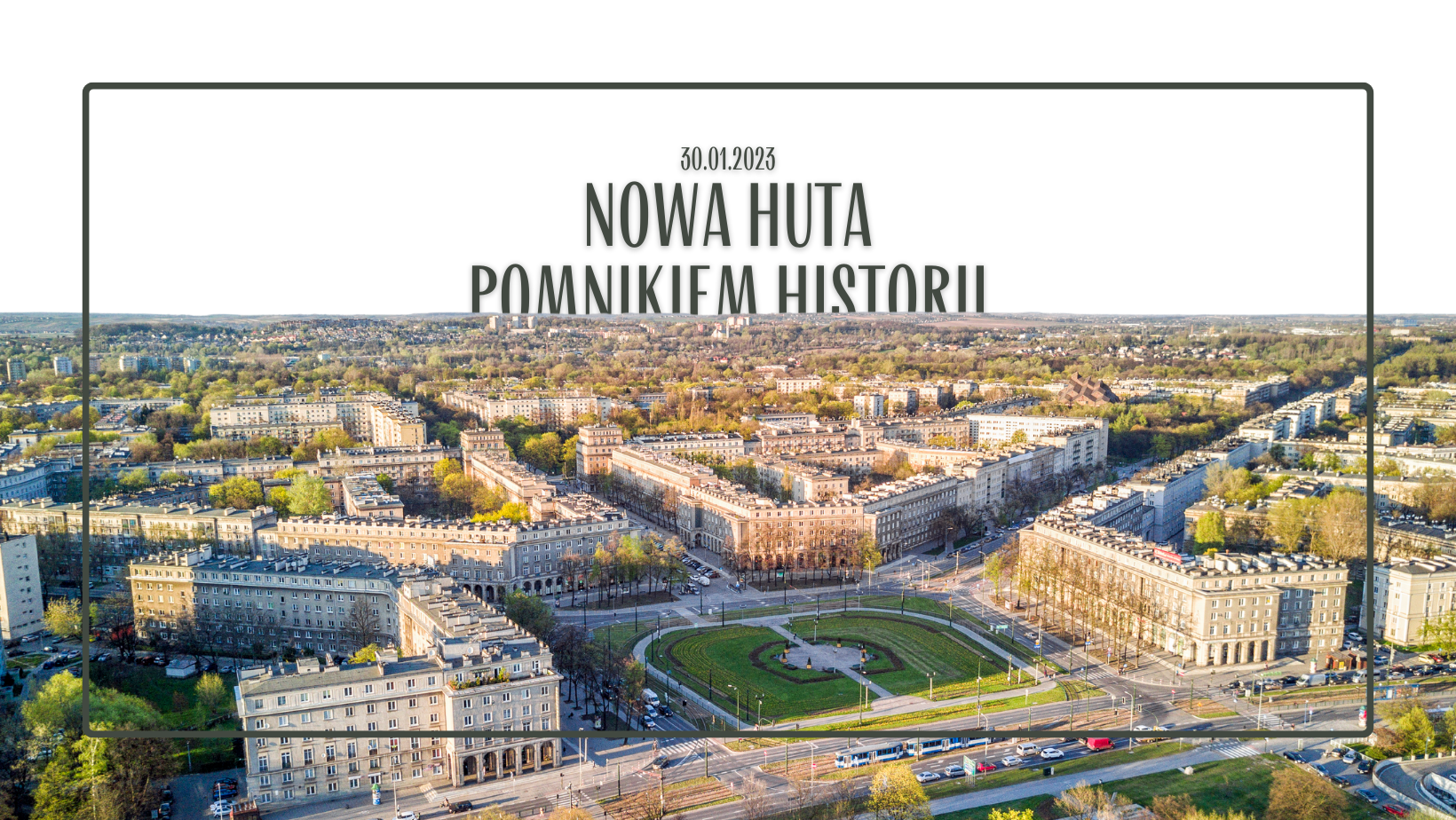 Pomnik Historii Nowa Huta - Coś się zmieniło?